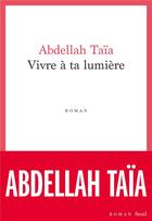 Couverture du livre « Vivre à ta lumière » de Abdellah Taia aux éditions Seuil