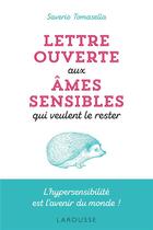 Couverture du livre « Lettre ouverte aux âmes sensibles qui veulent le rester ; l'hypersensibilité est l'avenir du monde ! » de Saverio Tomasella aux éditions Larousse