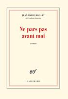 Couverture du livre « Ne pars pas avant moi » de Jean-Marie Rouart aux éditions Gallimard