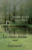 Couverture du livre « La source perdue » de Neuville Marie-Josee aux éditions Gallimard