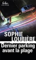 Couverture du livre « Dernier parking avant la plage » de Sophie Loubiere aux éditions Folio