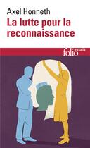 Couverture du livre « La lutte pour la reconnaissance » de Axel Honneth aux éditions Folio