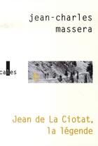 Couverture du livre « Jean de la ciotat, la légende » de Jean-Charles Massera aux éditions Verticales