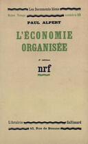 Couverture du livre « L'Economie Organisee » de Alpert P aux éditions Gallimard