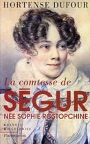 Couverture du livre « La comtesse de Ségur née Rostopchine » de Hortense Dufour aux éditions Flammarion