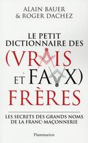Couverture du livre « Dictionnaire des (vrais et faux) frères » de Alain Bauer et Roger Dachez aux éditions Flammarion