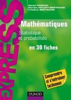 Couverture du livre « Mathématiques ; L1/L2 ; statistique et probabilités en 30 fiches » de Daniel Fredon et Frederic Bertrand et Myriam Maumy-Bertrand aux éditions Dunod