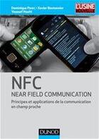 Couverture du livre « NFC (near field communication) ; communication en champ proche » de Dominique Paret et Xavier Boutonnier et Youssef Houiti aux éditions Dunod