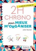 Couverture du livre « 2h chrono ; pour mieux m'organiser » de Julien Gueniat aux éditions Dunod