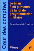 Couverture du livre « Le bilan à mi-parcours de la loi de programmation militaire ; juillet 2012 » de  aux éditions Documentation Francaise