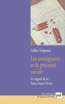 Couverture du livre « Les enseignants et la precarite sociale - le regard de la seine-saint-denis » de Verpraet/Gilles aux éditions Puf