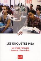 Couverture du livre « Les enquêtes Pisa » de Georges Felouzis et Samuel Charmillot aux éditions Que Sais-je ?