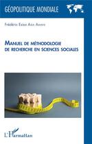 Couverture du livre « Manuel de méthodologie de recherche en sciences sociales » de Frederic Esiso Asia Amani aux éditions L'harmattan