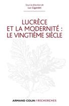 Couverture du livre « Lucrèce et la modernité : le vingtième siècle » de Alain Gigandet aux éditions Armand Colin
