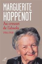 Couverture du livre « Au creuset de l'absolu, 1916-1958 » de Marguerite Hoppenot aux éditions Cerf