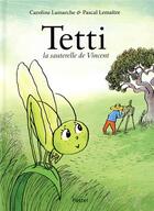 Couverture du livre « Tetti, la sauterelle de Vincent » de Caroline Lamarche et Pascal Lemaitre aux éditions Ecole Des Loisirs