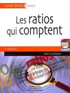Couverture du livre « Les ratios qui comptent (2e édition) » de Jean Lochard aux éditions Organisation