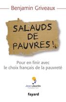 Couverture du livre « Salauds de pauvres ! » de Benjamin Griveaux aux éditions Fayard