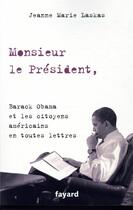 Couverture du livre « Monsieur le président, ; Barack Obama et les citoyens américains en toutes lettres » de Jeanne Marie Laskas aux éditions Fayard