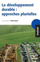 Couverture du livre « Initial - Le développement durable : approches plurielles » de Yvette Veyret aux éditions Hatier