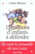 Couverture du livre « 15 Millions D'Enfants A Defendre » de Claire Brisset aux éditions Albin Michel