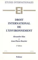 Couverture du livre « Droit international de l'environnement (3e édition) » de Alexandre Kiss et Jean-Pierre Beurier aux éditions Pedone