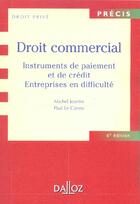 Couverture du livre « Droit Commercial ; Instruments De Paiement Et De Credit ; Entreprises En Difficulte ; 6e Edition » de Paul Le Cannu et Michel Jeantin aux éditions Dalloz