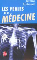 Couverture du livre « Les perles de la medecine » de Duhamel-J aux éditions Le Livre De Poche