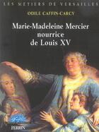 Couverture du livre « Marie-madeleine mercier, nourrice de louis xv » de Caffin-Carcy Odile aux éditions Perrin