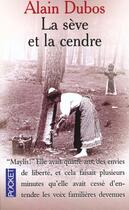 Couverture du livre « La seve et la cendre » de Alain Dubos aux éditions Pocket