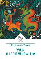 Couverture du livre « Yvain ou le chevalier au lion » de Chretien De Troyes aux éditions J'ai Lu