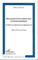 Couverture du livre « Sociologie d'une institution cinématographique ; la S.F.R et la quinzaine des réalisateurs » de Olivier Thevenin aux éditions L'harmattan