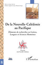 Couverture du livre « De la Nouvelle-Calédonie au Pacifique ; éléments de recherches en lettres, langues et sciences humaines » de Frédéric Angleviel et Jean-Michel Lebigre aux éditions Editions L'harmattan