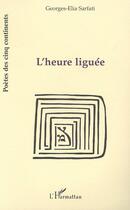Couverture du livre « L'heure liguee » de Sarfati Georges-Elia aux éditions Editions L'harmattan