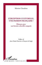 Couverture du livre « L'exception culturelle, une passion française ? » de Martine Chaudron aux éditions L'harmattan