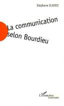 Couverture du livre « La communication selon bourdieu » de Stephane Olivesi aux éditions L'harmattan