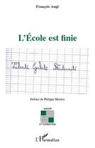 Couverture du livre « L'école est finie » de Francois Auge aux éditions L'harmattan