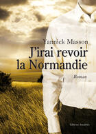Couverture du livre « J'irai revoir la Normandie » de Yannick Masson aux éditions Amalthee