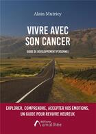 Couverture du livre « Vivre avec son cancer » de Alain Mutricy aux éditions Amalthee