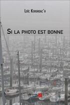 Couverture du livre « Si la photo est bonne » de Loic Kergroac'H aux éditions Editions Du Net