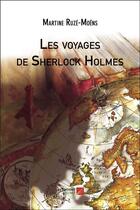 Couverture du livre « Les voyages de Sherlock Holmes » de Martine Ruze-Moens aux éditions Editions Du Net