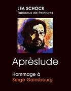 Couverture du livre « Aprèslude ; hommage à Serge Gainsbourg » de Lea Schock aux éditions Books On Demand