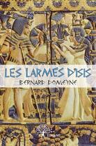 Couverture du livre « Les larmes d'Isis » de Bernard Domeyne aux éditions Edilivre