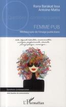 Couverture du livre « Femme-pub ; mediascopie de l'image publicitaire » de Rana Barakat Issa et Antoine Matta aux éditions L'harmattan