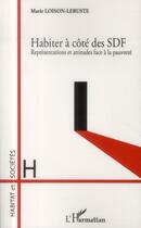 Couverture du livre « Habiter à côté des SDF ; représentations et attitudes face à la pauvrété » de Marie Loison-Leruste aux éditions L'harmattan