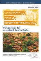 Couverture du livre « Demography, peace and security in the Sahel : perspectives for a resilient Central Sahel » de Mabingue Ngom aux éditions L'harmattan