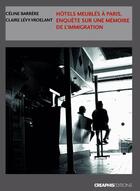 Couverture du livre « Hôtels meublés à Paris ; enquêtes sur une mémoire de l'immigration » de Celine Barrere et Claire Levy-Vroelant aux éditions Creaphis