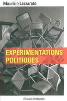 Couverture du livre « Expérimentations politiques » de Maurizio Lazzarato aux éditions Amsterdam