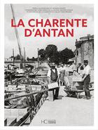 Couverture du livre « La Charente d'antan » de Jacques Baudet et Pamela De Montleau aux éditions Herve Chopin