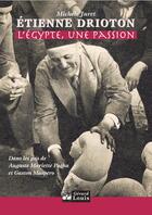 Couverture du livre « Etienne Drioton, l'Egypte, une passion » de Michele Juret aux éditions Gerard Louis